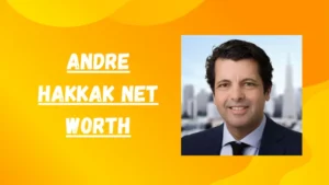 Andre Hakkak Net Worth