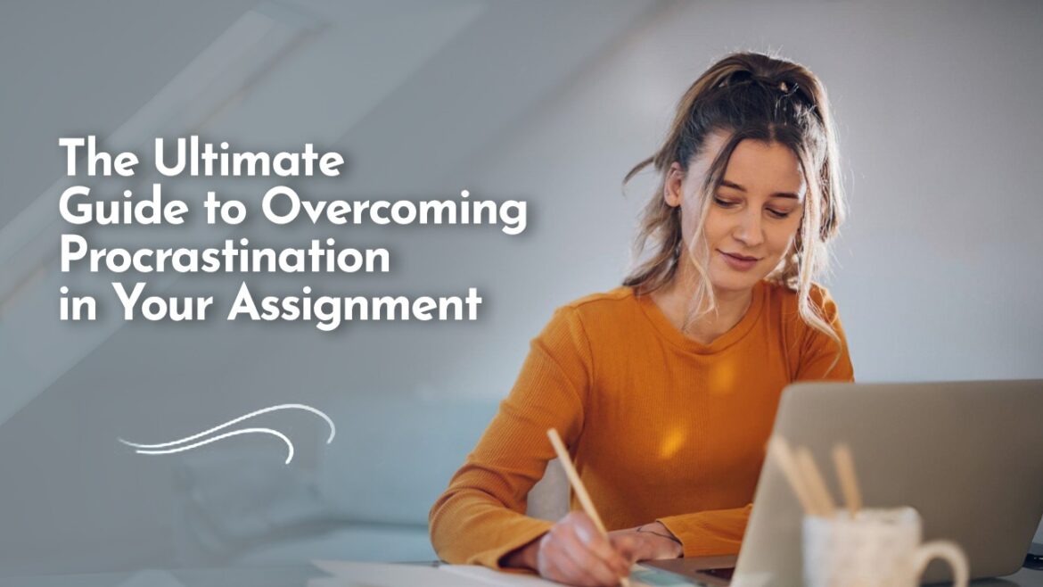 How to Overcome Procrastination When Doing Assignments?